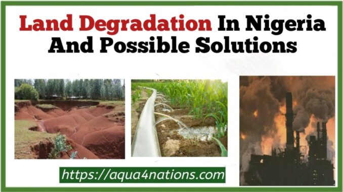 Land Degradation In Nigeria And Possible Solutions