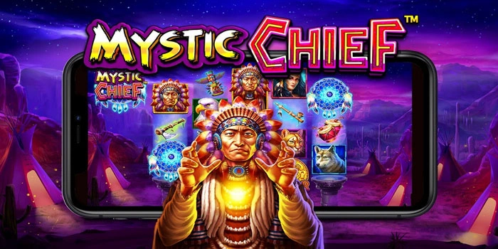 Cara Main Slot Mystic Chief Strategi Menang Besar